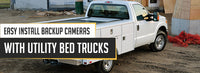 Easy Install Backup Cameras With Utility Bed Trucks