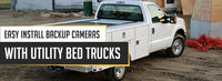 Easy Install Backup Cameras With Utility Bed Trucks