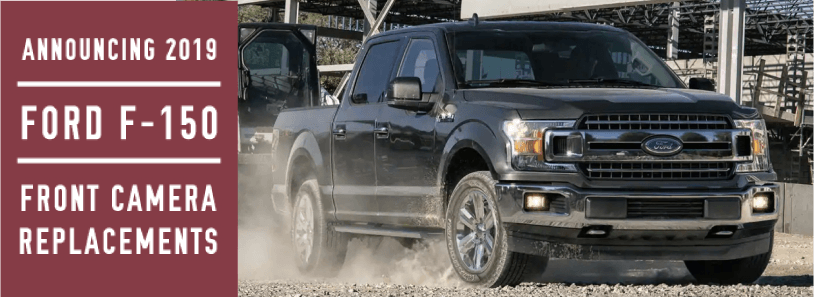 Announcing 2019 Ford-150 Front Camera Replacements
