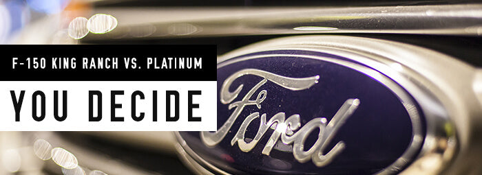 Ford F-150 King Ranch or Ford F-150 Platinum: You Decide