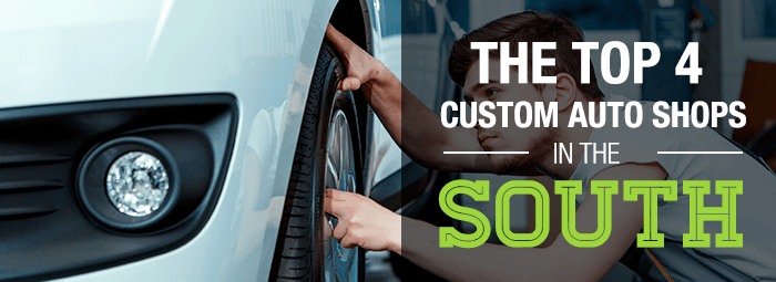 4 Top Custom Shops In The South