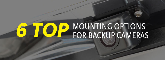 6 Top Mounting Options For Backup Cameras