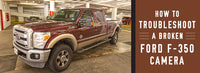 How to Troubleshoot a Broken Ford F-350 Camera