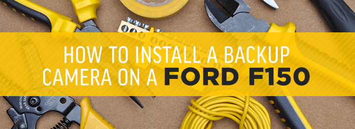 How To Install A Backup Camera On A Ford F150
