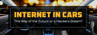 Internet In Cars: The Way Of The Future Or A Hackers Dream