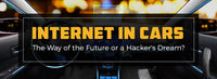 Internet In Cars: The Way Of The Future Or A Hackers Dream