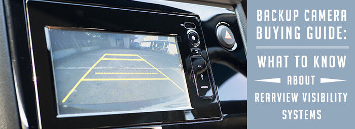 Backup Camera Buying Guide: What to Know about Rearview Visibility Systems