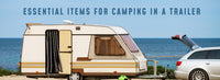 Essential Items You Need for Camping In a Trailer