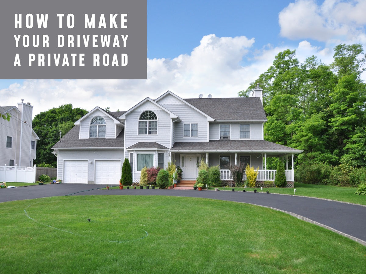 How to Make Your Driveway a Private Road: Simple Steps for Privacy