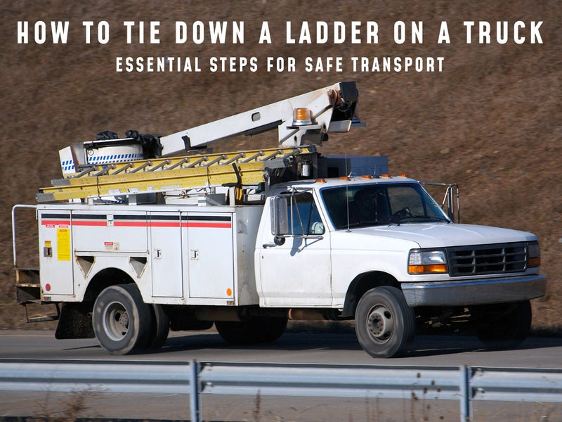How To Tie Down A Ladder On A Truck: Essential Steps for Safe Transport