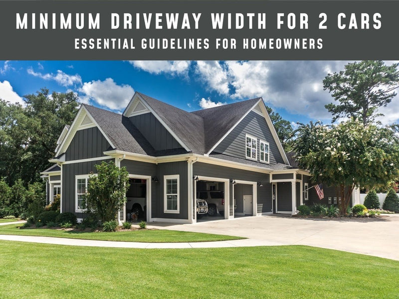 Minimum Driveway Width For 2 Cars: Essential Guidelines for Homeowners