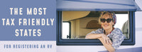 Most Tax Friendly States For Registering An RV