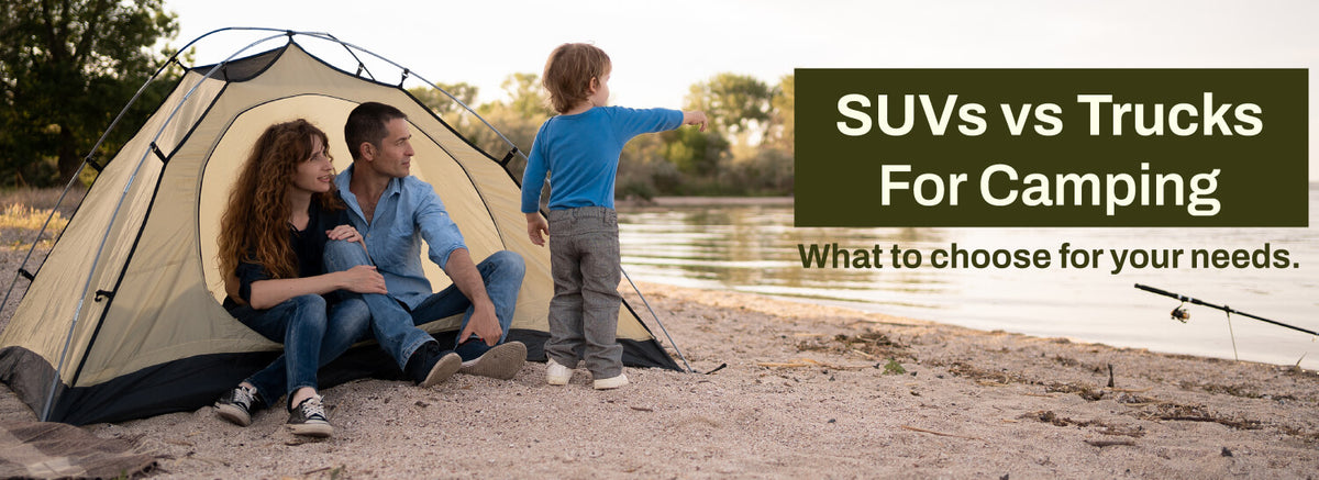 SUVs vs Trucks For Camping