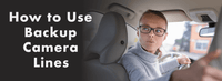 How to Use Backup Camera Lines