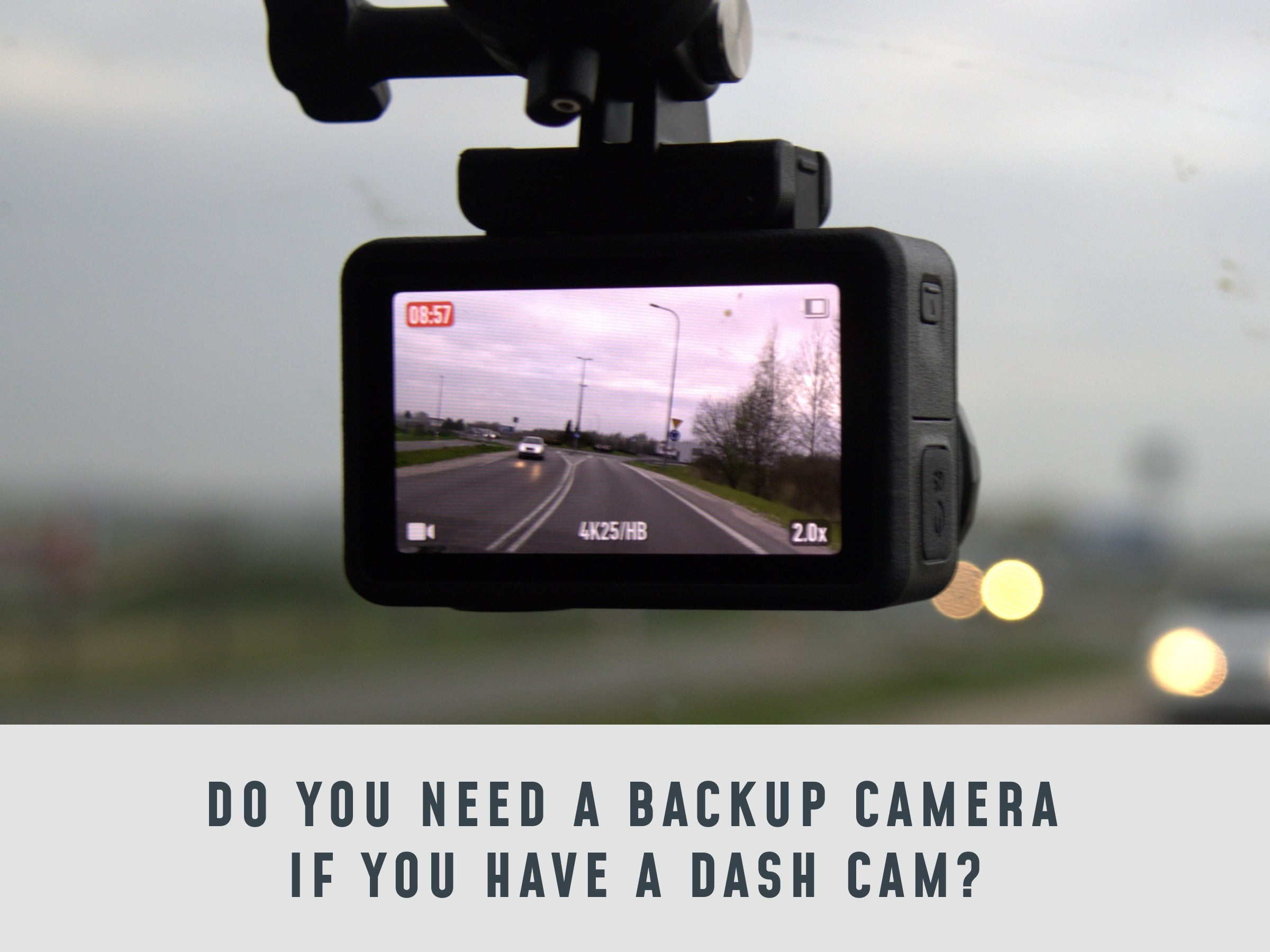 Do You Need A Backup Camera If You Have A Dash Cam?