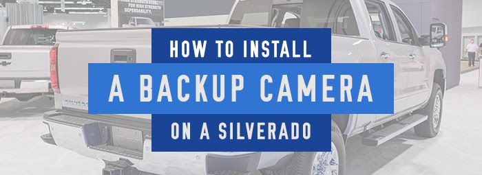 Install a Backup Camera in a Silverado