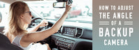How to Adjust the Angle of a Backup Camera