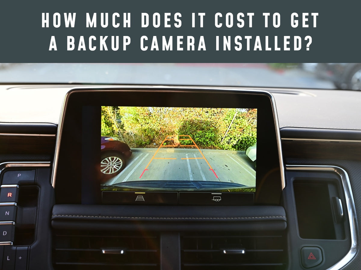 How Much Does It Cost to Get a Backup Camera Installed?