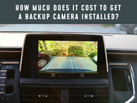 How Much Does It Cost to Get a Backup Camera Installed?