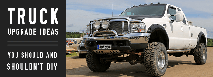 Truck Upgrade Ideas You Should and Shouldn't Try At Home