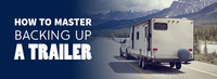 How to Master Backing Up a Trailer