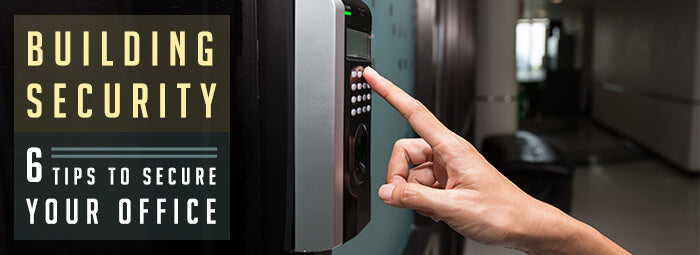 Building Security: 6 Tips to Secure Your Office