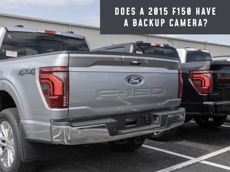 Does a 2015 F150 Have a Backup Camera?