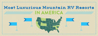 10 Most Luxurious Mountain RV Camps