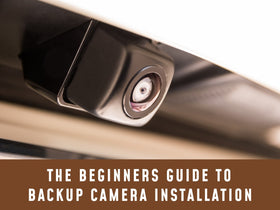 The Beginners Guide to Backup Camera Installation