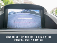How to Set Up and Use a Rear View Camera for Driving