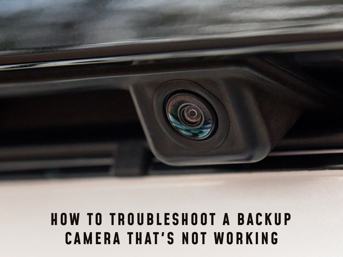 How to Troubleshoot a Backup Camera That's Not Working