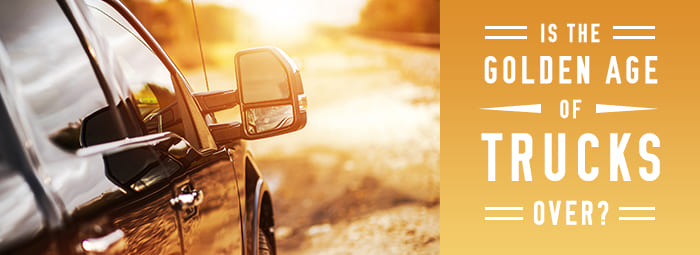 Is the Golden Age of Trucks at an End?