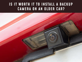 Is It Worth It to Install a Backup Camera on an Older Car?