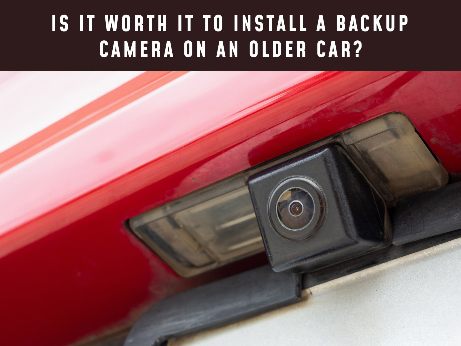 Is It Worth It to Install a Backup Camera on an Older Car?