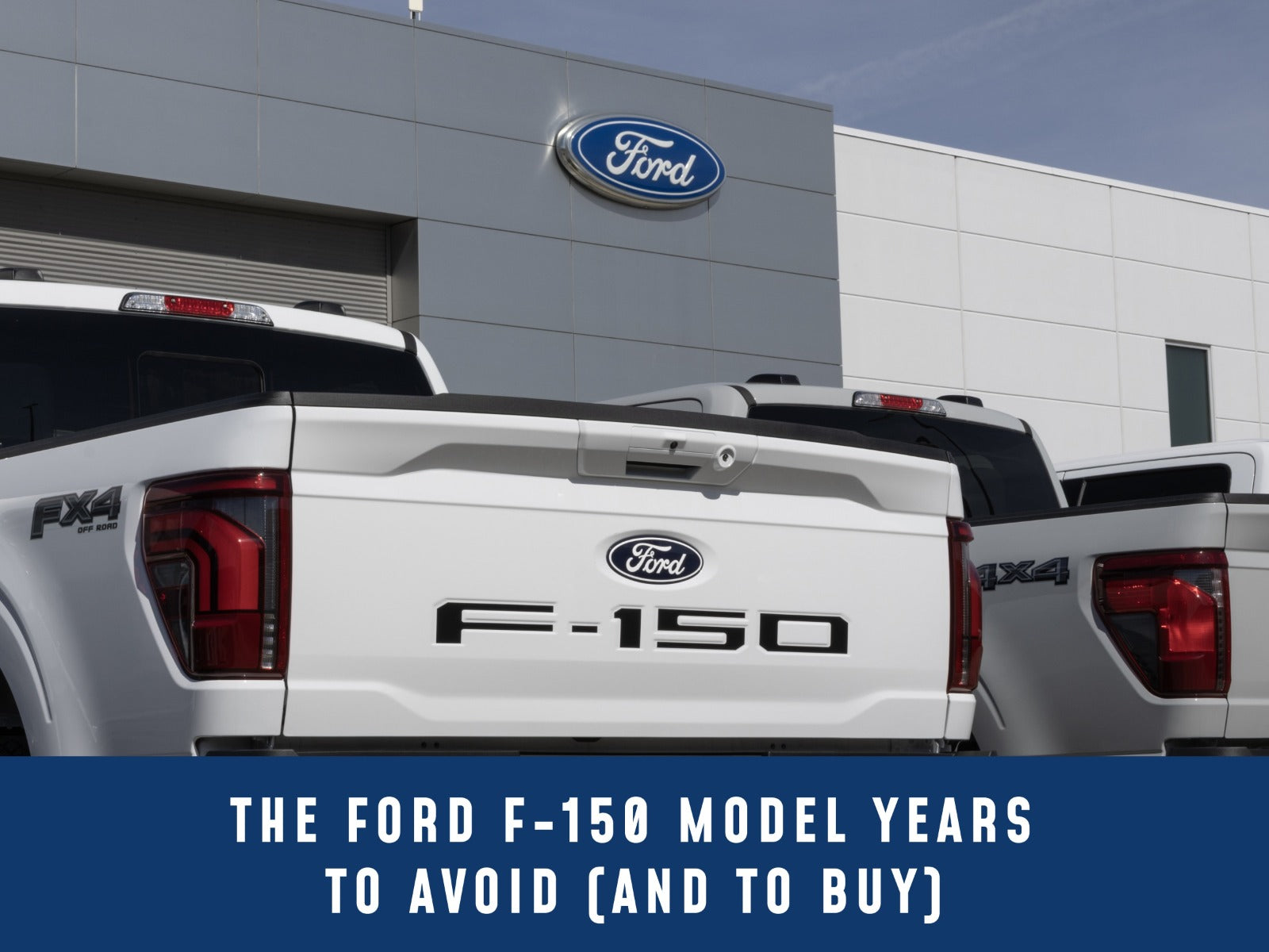 The Ford F-150: Model Years to Avoid (and to Buy)