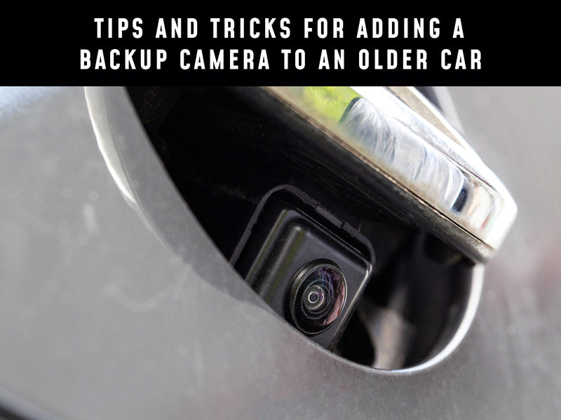 How to Add a Backup Camera to Your Older Car
