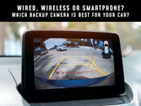Wired, Wireless Or Smartphone? Which Backup Camera Is Best For Your Car?