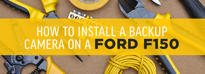 HOW TO INSTALL A BACKUP CAMERA ON A FORD F150